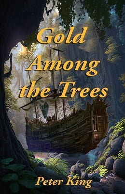 Gold Among the Trees by King, Peter