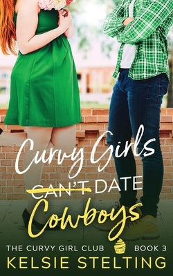 Curvy Girls Can't Date Cowboys Paperback Kelsie Stelting