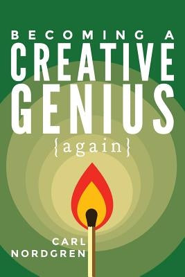 Becoming A Creative Genius {again} by Nordgren, Carl