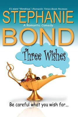 Three Wishes Paperback Stephanie Bond, Incorporated