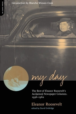 My Day: The Best of Eleanor Roosevelt's Acclaimed Newspaper Columns, 1936-1962 Paperback Da Capo Press