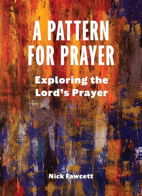 A Pattern for Prayer: Exploring the Lord's Prayer Paperback Augsburg Books