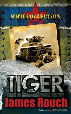Tiger: WWII Collection Paperback Speaking Volumes, LLC