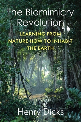 The Biomimicry Revolution: Learning from Nature How to Inhabit the Earth Paperback Columbia University Press