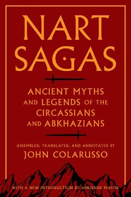 Nart Sagas: Ancient Myths and Legends of the Circassians and Abkhazians Paperback Princeton University Press