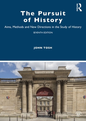 The Pursuit of History: Aims, Methods and New Directions in the Study of History Paperback Routledge
