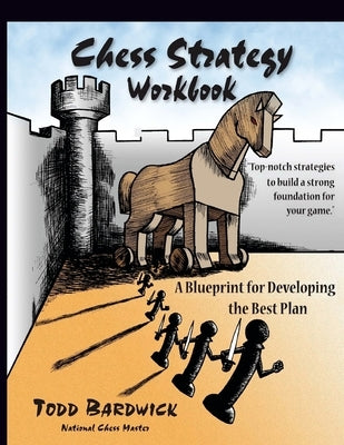 Chess Strategy Workbook: A Blueprint for Developing the Best Plan Paperback Chess Detective Press