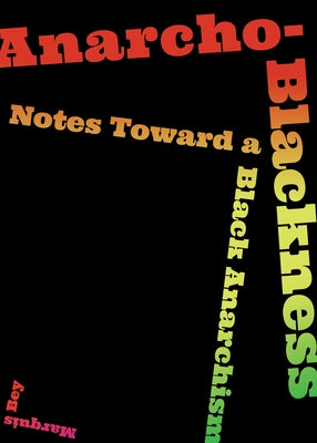 Paperback of Anarcho-Blackness: Notes Toward a Black Anarchism by AK Press, featuring a black cover with white and red text.