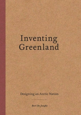 Inventing Greenland: Designing an Arctic Nation Paperback Actar