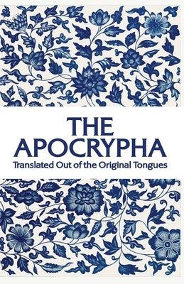 The Apocrypha: Translated out of the Original Tongues Paperback Lushena Books