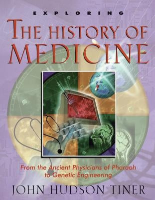 Exploring the History of Medicine: From the Ancient Physicians of Pharaoh to Genetic Engineering Paperback Master Books