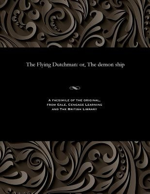 The Flying Dutchman: Or, the Demon Ship Paperback Gale and the British Library