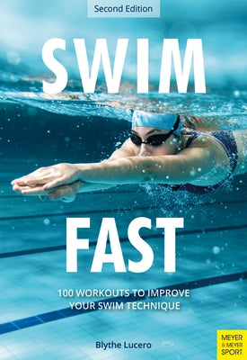 Swim Fast: 100 Workouts to Improve Your Swim Technique Paperback Meyer & Meyer Sport