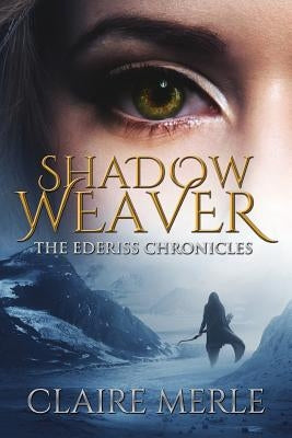 Shadow Weaver: The Ederiss Chronicles: Fantasy Paperback Createspace Independent Publishing Platform