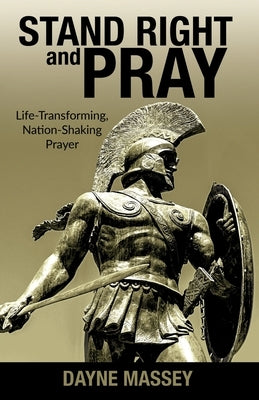 Stand Right and Pray: Life-Transforming, Nation-Shaking Prayer Paperback Trilogy Christian Publishing