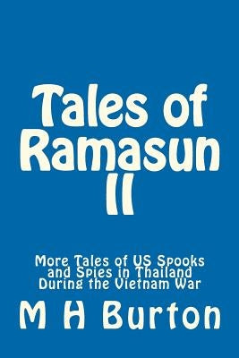 Tales of Ramasun II: More Tales of US Spooks and Spies in Thailand During the Vietnam War Paperback Createspace Independent Publishing Platform