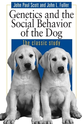 Genetics and the Social Behaviour of the Dog Paperback University of Chicago Press