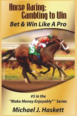 Horse Racing: Gambling to Win: Bet & Win Like A Pro Paperback Durango Publishing Corporation
