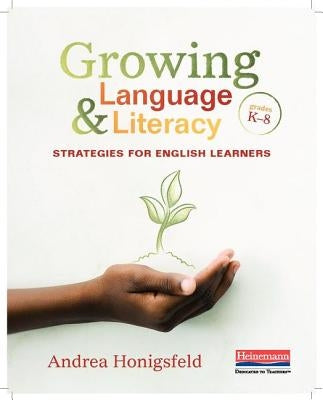 Book cover of Growing Language & Literacy Strategies for English Learners grades K-8 by Heinemann Educational Books.