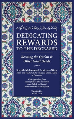 Dedicating Rewards to the Deceased: Reciting the Quran & Other Good Deeds Paperback Nawa Books & the Foreword Publications