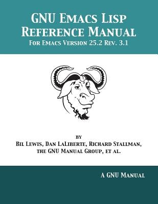 GNU Emacs Lisp Reference Manual: For Emacs Version 25.2 Rev. 3.1 Paperback 12th Media Services