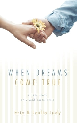 When Dreams Come True: A Love Story Only God Could Write Paperback Christian/Forum