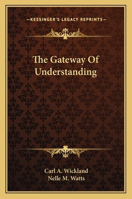 The Gateway of Understanding Paperback Kessinger Publishing