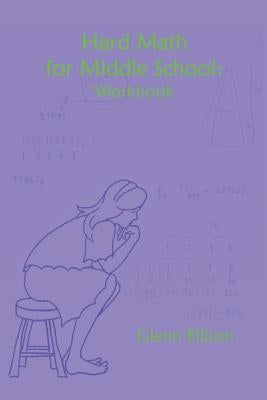 Hard Math for Middle School: Workbook Paperback Createspace Independent Publishing Platform