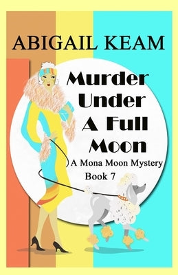 Murder Under A Full Moon: A 1930s Mona Moon Historical Cozy Mystery Paperback Worker Bee Press