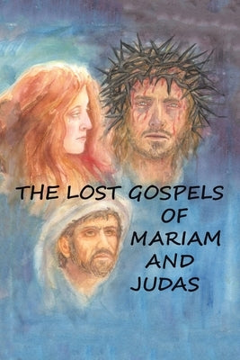 The Lost Gospels of Mariam & Judas Paperback Authorhouse