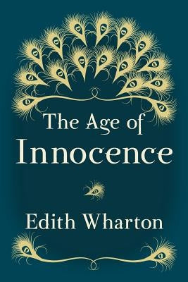 The Age of Innocence: Original and Unabridged Createspace Independent Publishing Platform