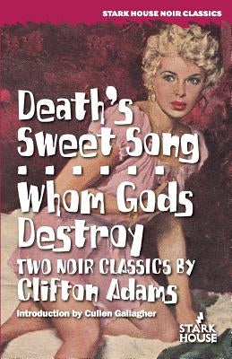 Death's Sweet Song / Whom Gods Destroy Paperback Stark House Press