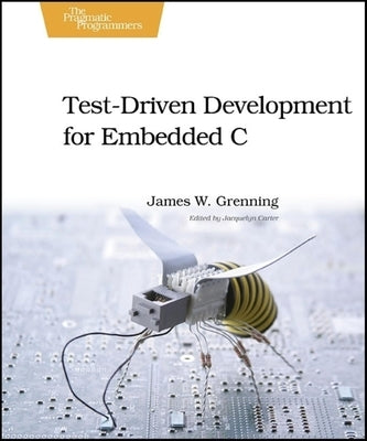 Test-Driven Development for Embedded C Paperback Pragmatic Bookshelf