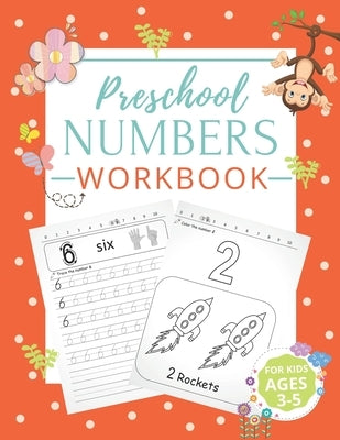 Preschool Numbers Workbook: Number Tracing Book for Preschoolers. Learn to Write, to Count, Tracing Numbers Books for Kids Ages 3-5 And Pre K (Pre Paperback Independently Published