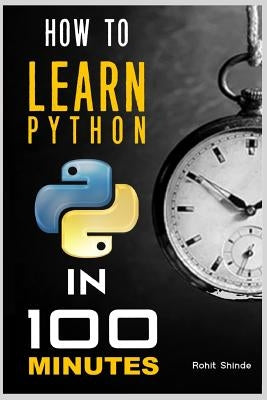 How to Learn Python Programming in 100 Minutes Paperback Independently Published