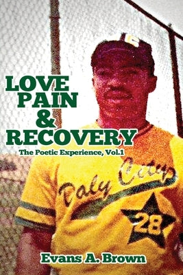 Love Pain and Recovery: The Poetic Experience Volume 1 Paperback Imagiread