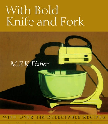 With Bold Knife and Fork Paperback Counterpoint LLC