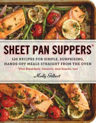 Sheet Pan Suppers: 120 Recipes for Simple, Surprising, Hands-Off Meals Straight from the Oven Paperback Workman Publishing