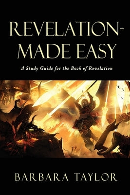 Revelation - Made Easy: A Study Guide for the Book of Revelation Paperback Xulon Press