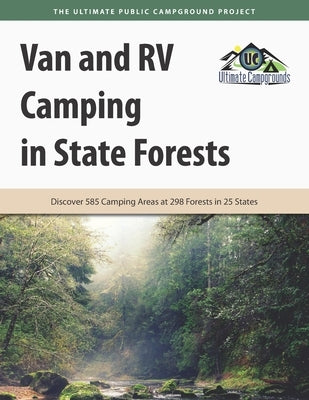 Van and RV Camping in State Forests: Discover 585 Camping Areas at 298 Forests in 25 States Paperback Roundabout Publications