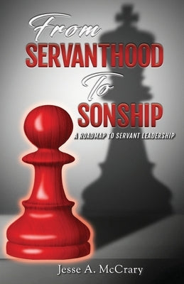 From Servant to Sonship: A Roadmap to Servant Leadership Paperback Divine Works Publishing