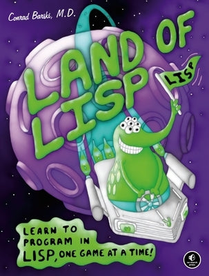Land of LISP: Learn to Program in Lisp, One Game at a Time! Paperback No Starch Press