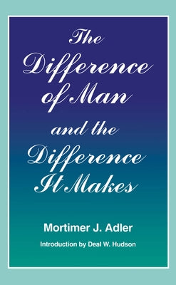 Difference of Man and the Difference It Makes Paperback Fordham University Press