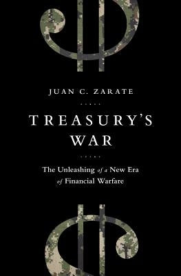 Treasury's War: The Unleashing of a New Era of Financial Warfare Paperback PublicAffairs