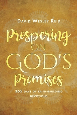 Prospering On God's Promises: 365 Days of Faith-Building Devotions Paperback Christian Faith