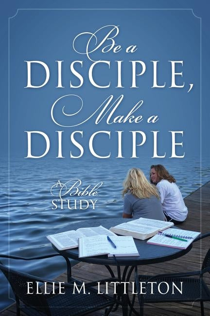 Be a Disciple, Make a Disciple: A Bible Study Paperback Redemption Press