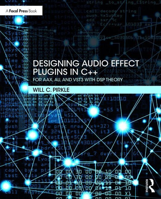 Designing Audio Effect Plugins in C++: For Aax, Au, and Vst3 with DSP Theory Paperback Routledge