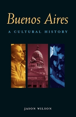 Buenos Aires: A Cultural History Paperback Interlink Books