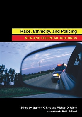 Race, Ethnicity, and Policing: New and Essential Readings Paperback New York University Press