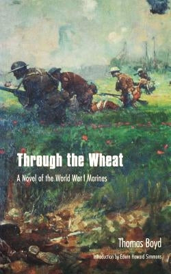 Through the Wheat: A Novel of the World War I Marines Paperback Bison